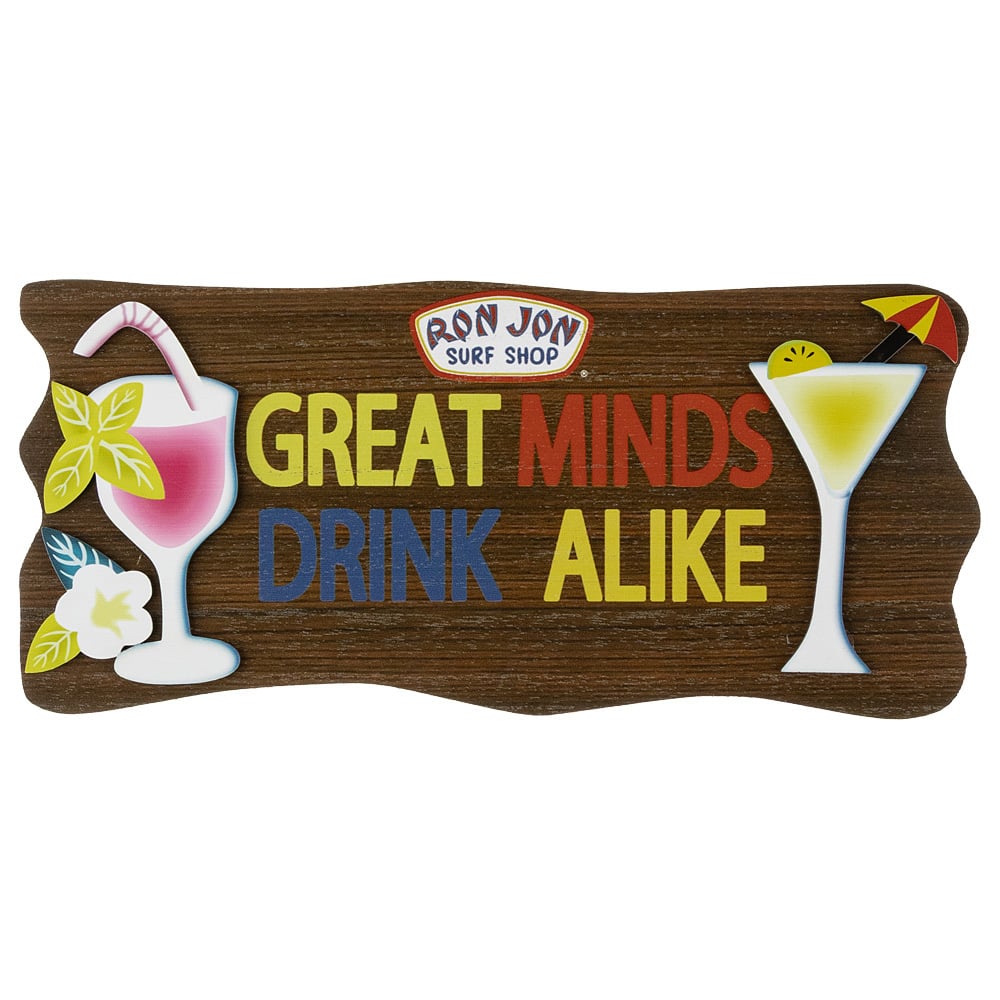 11840855000-ron-jon-great-minds-drink-alike-sign-front